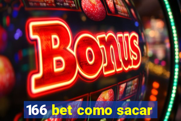 166 bet como sacar